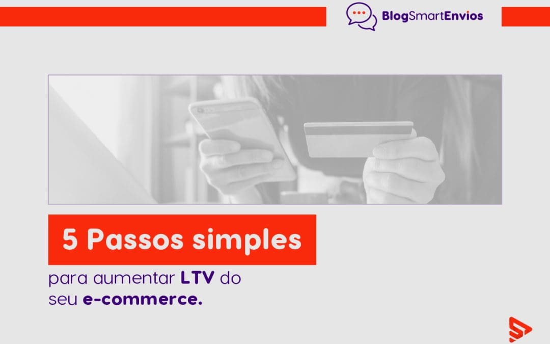 05 Passos simples para aumentar LTV do seu e-commerce