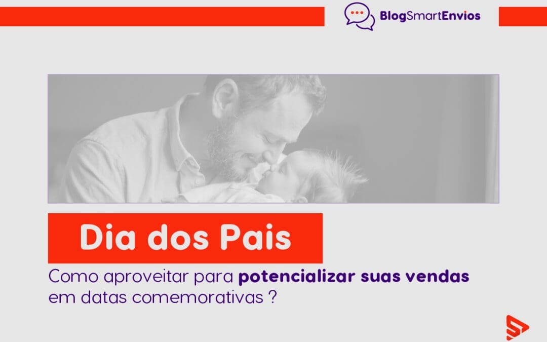 Descubra como alavancar suas vendas para o Dia dos Pais e conquistar mais clientes.