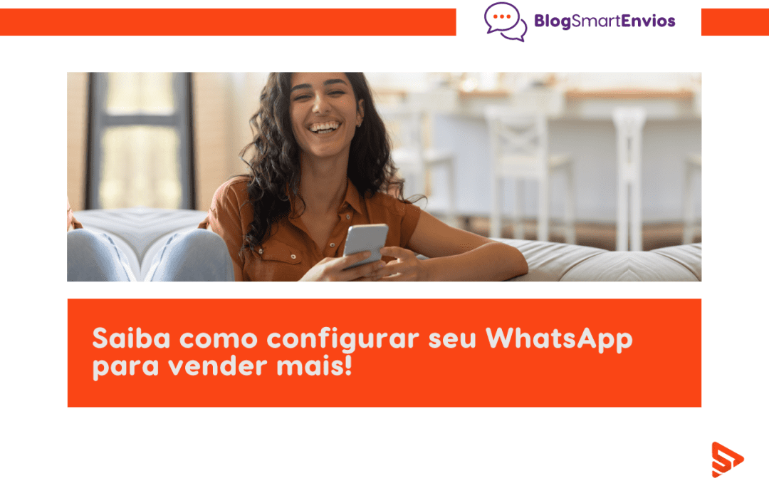 Como configurar seu whatsapp para gerar mais vendas