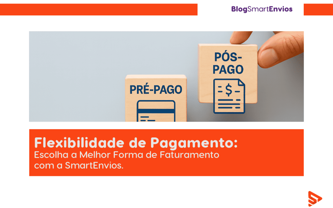 Flexibilidade de Pagamento: Escolha a Melhor Forma de Faturamento com a SmartEnvios.