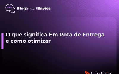 O que significa ‘em rota de entrega’ e como otimizar