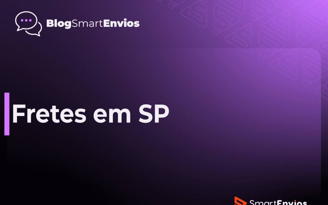 Fretes em SP: Saiba Como Contratar o Melhor Serviço