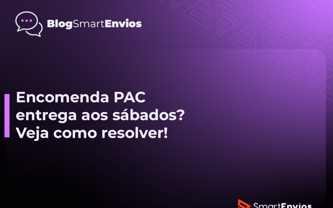 Encomenda PAC entrega aos sábados? Veja como resolver!