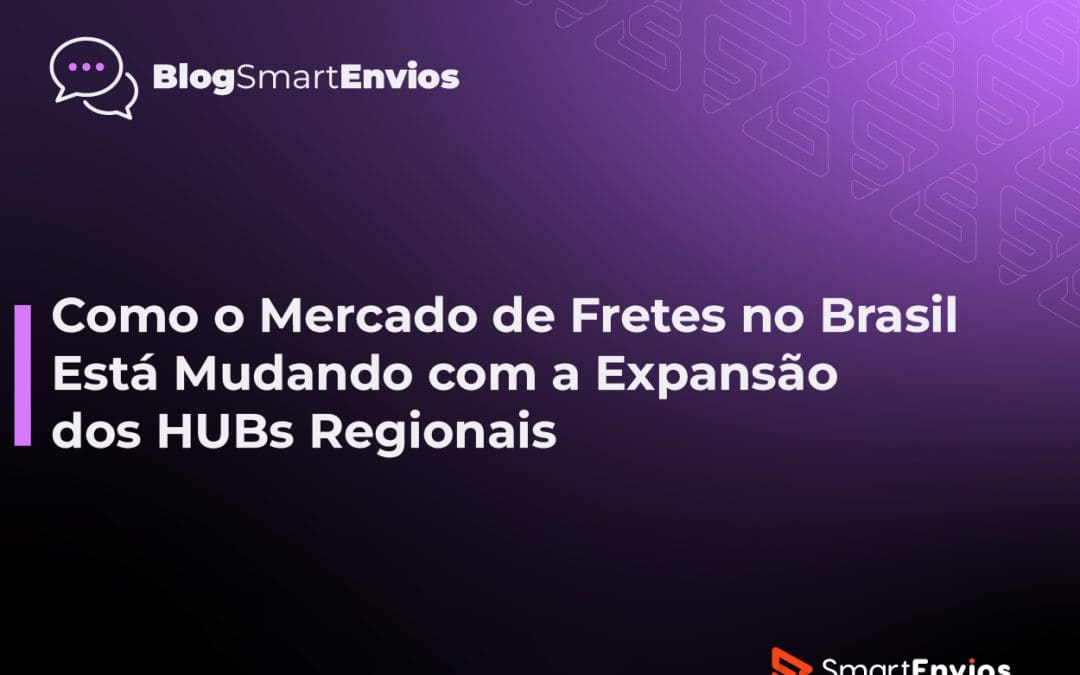 Como o Mercado de Fretes no Brasil Está Mudando com a Expansão dos HUBs Regionais