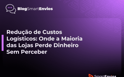 Redução de Custos Logísticos: Onde a Maioria das Lojas Perde Dinheiro Sem Perceber