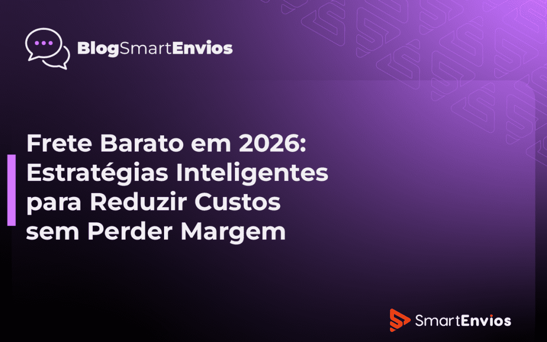 Frete Barato em 2026: Estratégias Inteligentes para Reduzir Custos sem Perder Margem