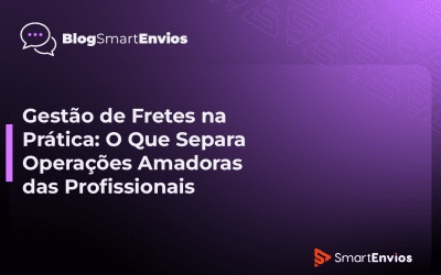 Gestão de Fretes na Prática: O Que Separa Operações Amadoras das Profissionais.