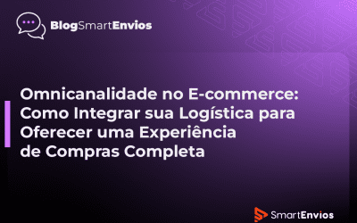 Omnicanalidade no E-commerce: Como Integrar sua Logística para Oferecer uma Experiência de Compras Completa