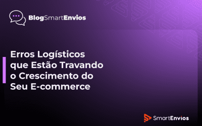 Erros Logísticos que Estão Travando o Crescimento do Seu E-commerce