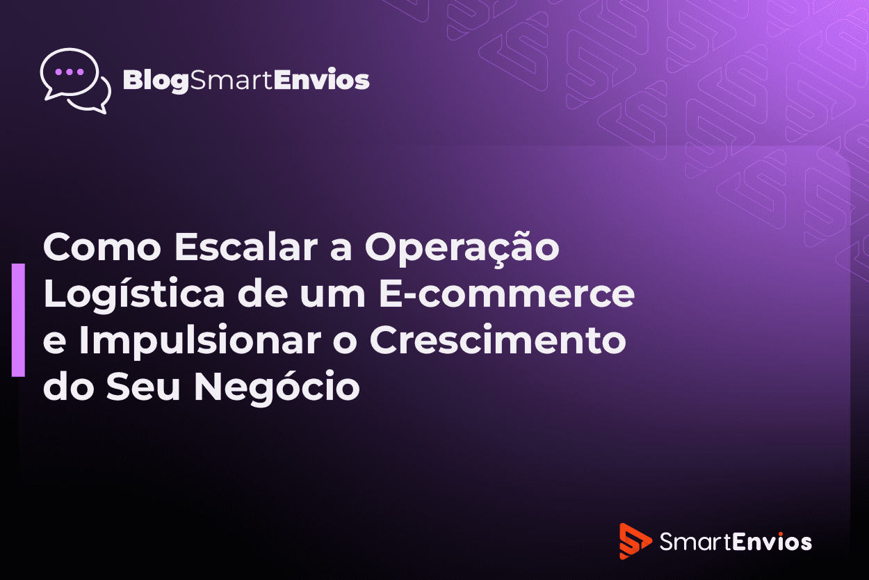 Como Escalar a Operação Logística de um E-commerce e Impulsionar o ...