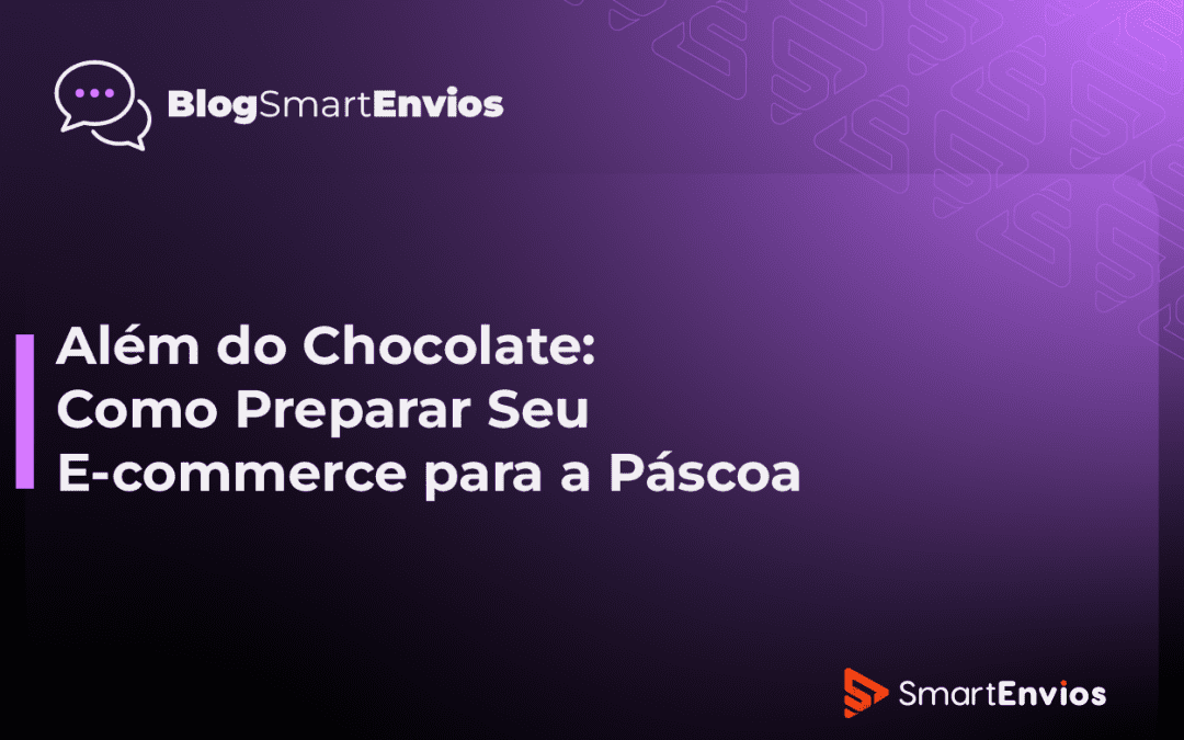 Além do Chocolate: Como Preparar Seu E-commerce para a Páscoa