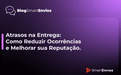 Atrasos na Entrega: Como Reduzir Ocorrências e Melhorar sua Reputação.