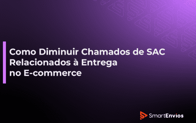 Como Diminuir Chamados de SAC Relacionados à Entrega no E-commerce