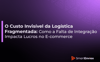 O Custo Invisível da Logística Fragmentada: Como a Falta de Integração Impacta Lucros no E-commerce
