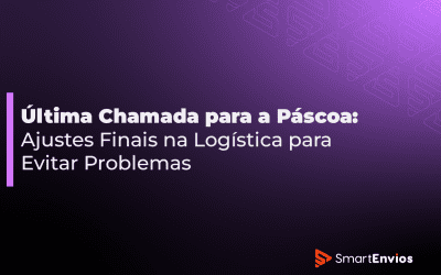 Última Chamada para a Páscoa: Ajustes Finais na Logística para Evitar Problemas