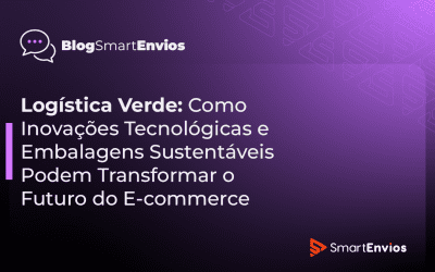 Logística Verde: Como Inovações Tecnológicas e Embalagens Sustentáveis Podem Transformar o Futuro do E-commerce