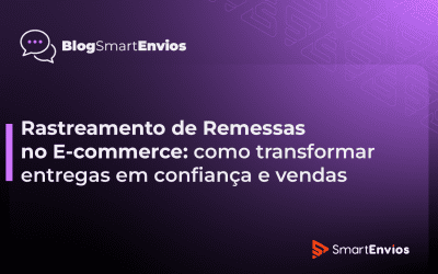 Rastreamento de Remessas no E-commerce: como transformar entregas em confiança e vendas