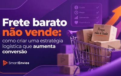 Frete barato não vende: como criar uma estratégia logística que aumenta conversão